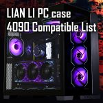 LIAN LI PC case 4090 Compatible List